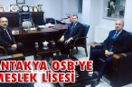 ANTAKYA OSB’YE MESLEK LİSESİ