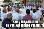 KAMU HİZMETLERİNİ EN VERİMLİ ŞEKİLDE VERMELİYİZ