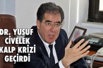DR. YUSUF CİVELEK KALP KRİZİ GEÇİRDİ