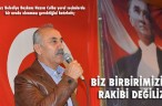 BİZ BİRBİRİMİZİN RAKİBİ DEĞİLİZ