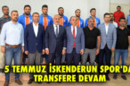 5 TEMMUZ İSKENDERUN SPOR’DA TRANSFERE DEVAM