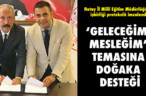 ‘GELECEĞİM, MESLEĞİM’ TEMASINA DOĞAKA DESTEĞİ