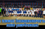 5 TEMMUZ İSKENDERUNSPOR’DA HEDEF ŞAMPİYONLUK!