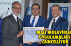 MALİ MÜŞAVİRLER UYGULAMALARI GÜNCELLİYOR