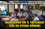 İSKENDERUN’UN İL YAPILMASI İÇİN EN UYGUN DÖNEM!