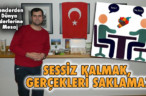 SESSİZ KALMAK, GERÇEKLERİ SAKLAMAZ