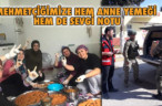 MEHMETÇİĞİMİZE HEM ANNE YEMEĞİ HEM DE SEVGİ NOTU