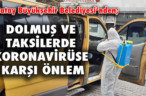 DOLMUŞ VE TAKSİLERDE KORONAVİRÜSE KARŞI ÖNLEM