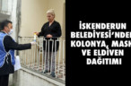 İSKENDERUN BELEDİYESİ’NDEN KOLONYA, MASKE, ELDİVEN DAĞITIMI