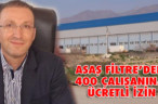 ASAŞ FİLTRE’DEN 400 ÇALIŞANINA ÜCRETLİ İZİN