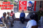 ŞEHİT ANNESİNE ZİYARET