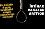 İNTİHAR VAKALARI ARTIYOR!