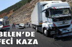 BELEN’DE FECİ KAZA