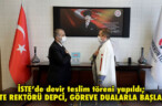 İSTE REKTÖRÜ DEPCİ, GÖREVE DUALARLA BAŞLADI