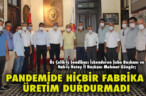 PANDEMİDE HİÇBİR FABRİKA ÜRETİM DURDURMADI
