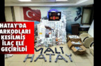 HATAY’DA BARKODLARI KESİLMİŞ İLAÇ ELE GEÇİRİLDİ