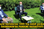 İSKENDERUN’DA PANDEMİ HASSASİYETİ!