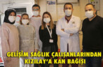 GELİŞİM SAĞLIK ÇALIŞANLARINDAN KIZILAY’A KAN BAĞIŞI