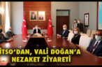 İTSO’DAN VALİ DOĞAN’A NEZAKET ZİYARETİ