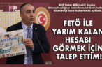 FETÖ İLE YARIM KALAN HESABI GÖRMEK İÇİN TALEP ETTİM!