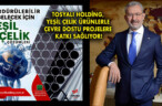 TOSYALI HOLDİNG, YEŞİL ÇELİK ÜRÜNLERLE ÇEVRE DOSTU PROJELERE KATKI SAĞLIYOR!