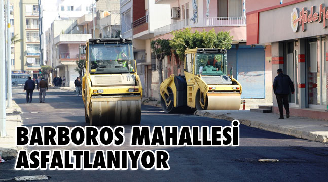BARBOROS MAHALLESİ ASFALTLANIYOR
