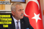 CUMHUR İTTİFAKINA DESTEĞİM TAM