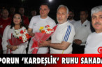 SPORUN ‘KARDEŞLİK’ RUHU SAHADA!