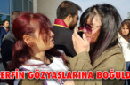 BERFİN GÖZYAŞLARINA BOĞULDU