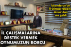 İL ÇALIŞMALARINA DESTEK VERMEK BOYNUMUZUN BORCU