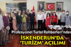 İSKENDERUN’DA ‘TURİZM’ AÇILIMI