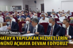 HATAY’A YAPILACAK HİZMETLERİN ÖNÜNÜ AÇMAYA DEVAM EDİYORUZ