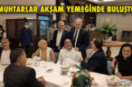 MUHTARLAR AKŞAM YEMEĞİNDE BULUŞTU