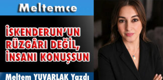 İSKENDERUN’UN RÜZGÂRI DEĞİL, İNSANI KONUŞSUN