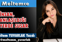 İNSAN, ANLAŞILDIĞI YERDE SUSAR